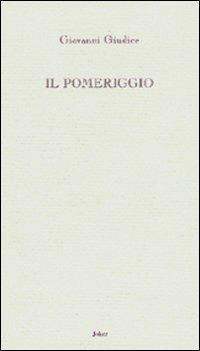 Il pomeriggio - Giovanni Giudice - copertina