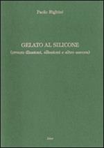 Gelato al silicone (ovvero illusioni, allusioni e altro ancora)