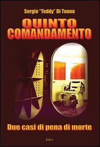 Quinto comandamento. Due casi di pena di morte - Sergio Di Tonno - copertina