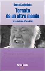 Tornato da un altro mondo. Ediz. multilingue