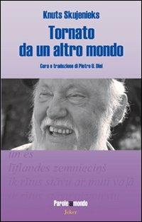 Tornato da un altro mondo. Ediz. multilingue - Knuts Skujenieks - copertina