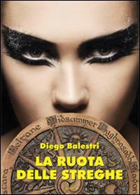 La ruota delle streghe - Diego Balestri - copertina