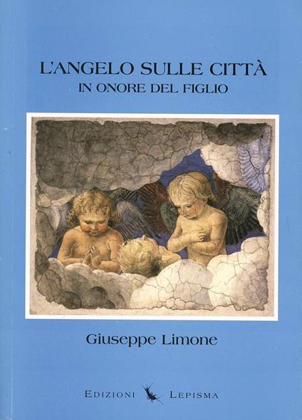 L' angelo sulle città. In onore del figlio - Giuseppe Limone - copertina