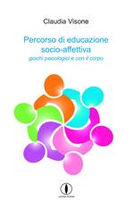 Percorso di educazione socio affettiva. Giochi psicologici e con il corpo