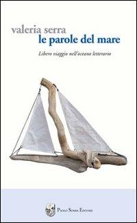 Le parole del mare. Libero viaggio nell'oceano letterario - Valeria Serra - copertina