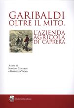 Garibaldi oltre il mito. L'azienda agricola di Caprera