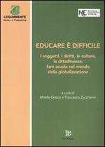 Educare è difficile. I soggetti, i diritti, le culture, la cittadinanza: fare scuola nel mondo della globalizzazione. Atti del Convegno (Perugia, 20-22 marzo 2003)