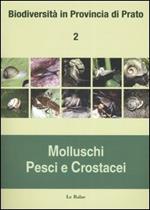 Biodiversità in provincia di Prato. Vol. 2: Molluschi, pesci e crostacei