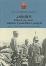 L' amico del re. Il diario di guerra inedito dell'aiutante di campo di Vittorio Emanuele III