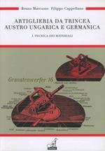 Artiglieria da trincea austro ungarica e germanica. Ediz. illustrata. Vol. 1: Tecnica dei materiali.