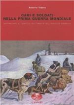 Cani e soldati nella prima guerra mondiale. Quattrozampe al servizio imperiale nell'esercito asburgico