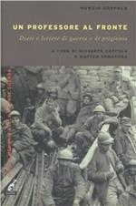 Un professore al fronte. Diari e lettere di guerra e prigionia (1917-1918)