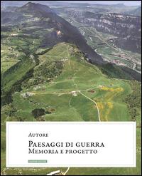 Paesaggi di guerra. Memoria e progetto - copertina