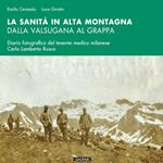 La sanità in alta montagna dalla Valsugana al Grappa. Diario fotografico del tenente medico milanese Carlo Lamberto Rusca