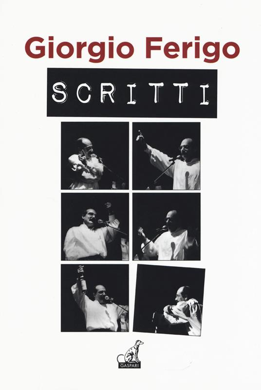 Scritti. Vedi alla voce «cumunist». Elogio ragionato dei papìns - Giorgio Ferigo - copertina