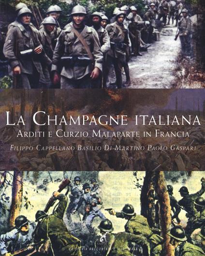 La Champagne italiana. Arditi e Curzio Malaparte in Francia - Filippo Cappellano,Basilio Di Martino,Paolo Gaspari - copertina