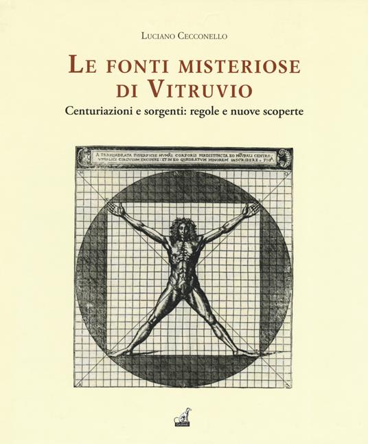 Le fonti misteriose di Vitruvio. Centuriazioni e sorgenti: regole e nuove scoperte - Luciano Cecconello - copertina