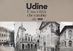 Udine. Una città che cambia. Ediz. illustrata