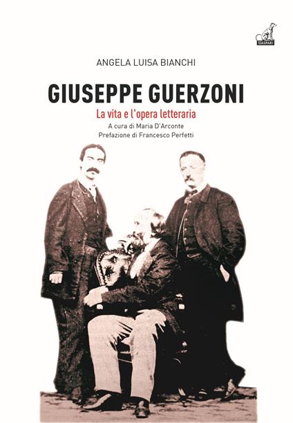 Giuseppe Guerzoni. La vita e l'opera letteraria - Angela Luisa Bianchi - copertina