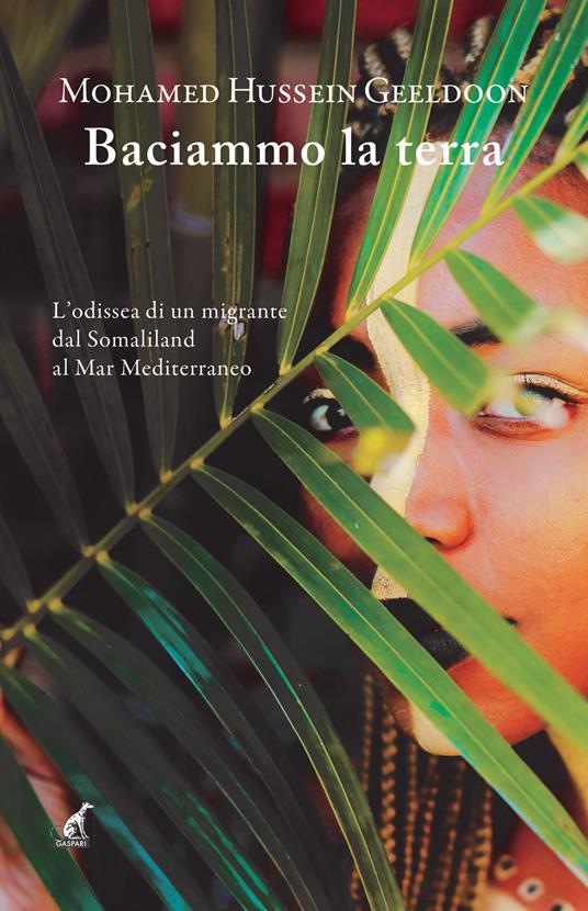 Baciammo la terra. L'odissea di un migrante da Somaliland al Mar Mediterraneo - Mohamed Hussein Geeldoon - copertina