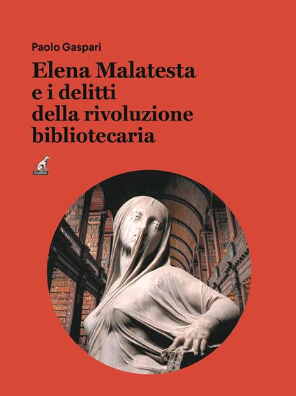 Elena Malatesta e i delitti della rivoluzione bibliotecaria - Paolo Gaspari - copertina