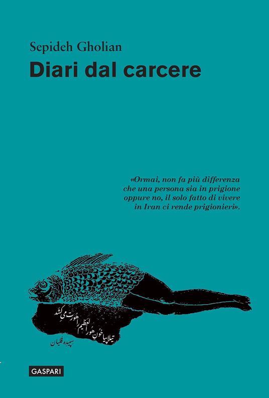 Diari dal carcere - Sepideh Gholian - Libro - Gaspari - | Feltrinelli