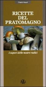 Ricette del Pratomagno. I sapori delle nostre radici