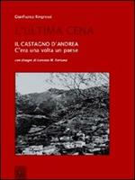 L' ultima cena. Il Castagno d'Andrea. C'era una volta un paese