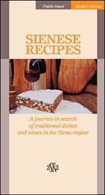 Sienese recipes. A journey in search of traditional dishes and wines in the Siena region