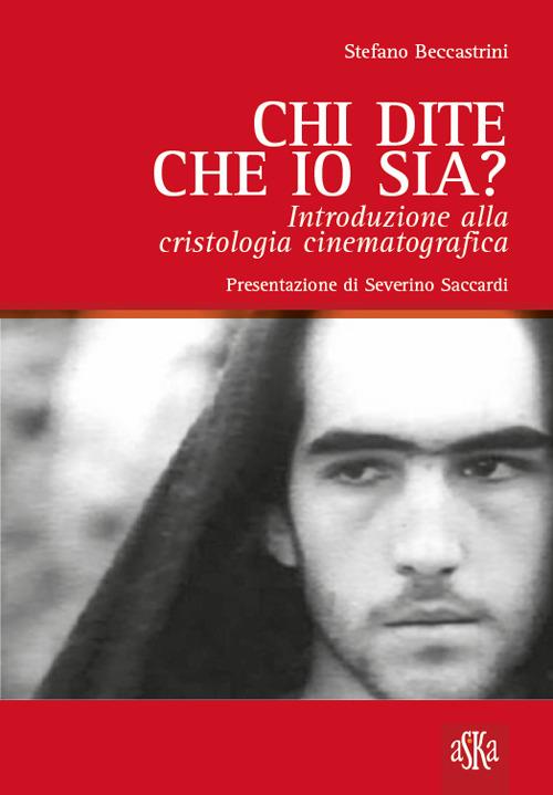 Chi dite che io sia? Introduzione alla cristologia cinematografica - Stefano Beccastrini - copertina