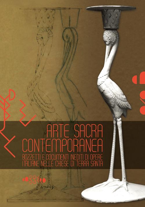 Arte sacra contemporanea. Bozzetti e documenti inediti di opere italiane nelle chiese di Tera Santa - copertina