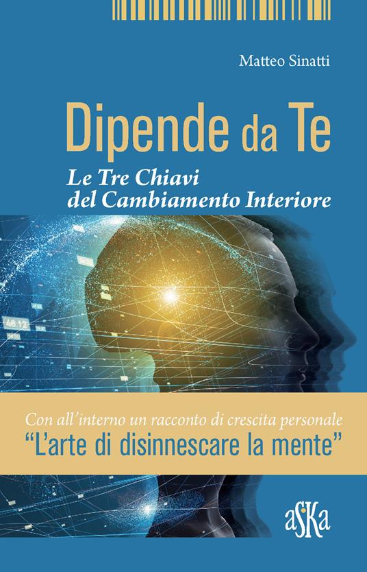 Dipende da te. Le tre chiavi del cambiamento interiore - Matteo Sinatti - copertina