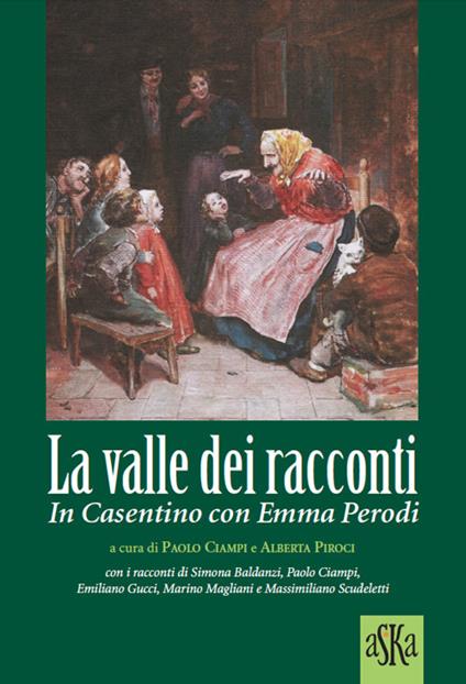 La valle dei racconti. In Casentino con Emma Perodi - copertina