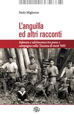 L'anguilla ed altri racconti. Infanzia e adolescenza tra paese e campagna nella Toscana di metà ‘900