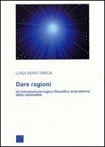 Dare ragioni. Un'introduzione logico-filosofica al problema della razionalità