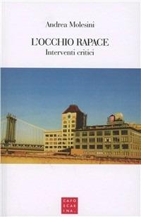 L' occhio rapace. Interventi critici - Andrea Molesini - copertina