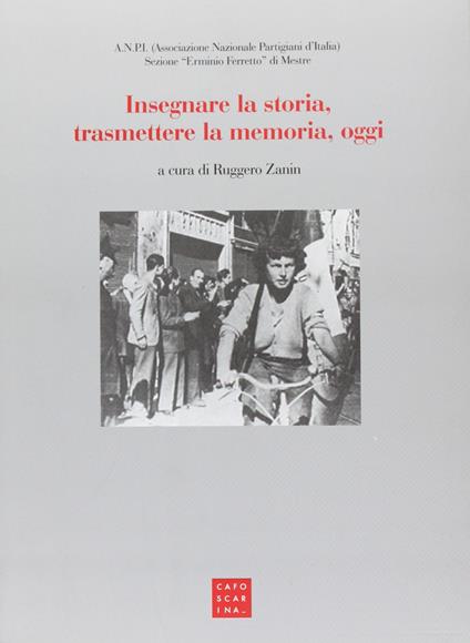 Insegnare la storia, trasmettere la memoria, oggi - copertina