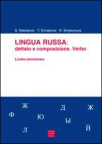 Lingua russa. Dettato e composizione. Verbo. Livello elementare - Svetlana Nistratova,Tatiana Ermakova,Natalia Smykunova - copertina