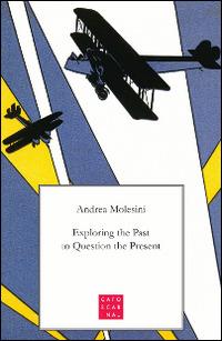 Exploring the past to question the present - Andrea Molesini - copertina