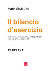 Il bilancio d'esercizio alla luce della normativa civilistica post D.Lgs 139/2015 e dei nuovi principi nazionali OIC - Maria Silvia Avi - copertina