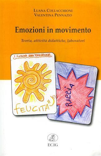 Emozioni in movimento. Teoria, attività didattiche, laboratori - Luana Collacchioni,Valentina Pennazio - 2