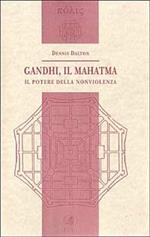 Gandhi, il Mahatma. Il potere della nonviolenza