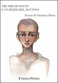 Tre ore di notte e un pezzo del mattino - Valentina Diana - copertina