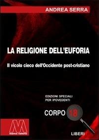 La religione dell'euforia. Ediz. per ipovedenti - Andrea Serra - copertina