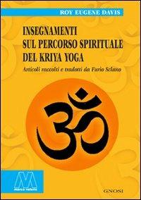 Insegnamenti sul percorso spirituale del Kriya yoga - Roy Eugene Davis - copertina