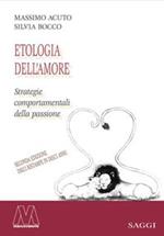 Etologia dell'amore. Strategie comportamentali della passione