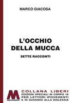 L' occhio della mucca. Ediz. per ipovedenti