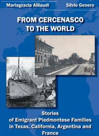 From Cercenasco to the World. Stories of Emigrant Piedmontese Families in Texas, California, Argentina and France - Mariagrazia Alliaudi,Silvio Genero - copertina