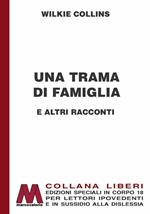 Una trama di famiglia e altri racconti. Ediz. per ipovedenti