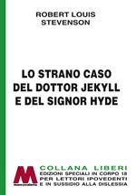 Lo strano caso del dottor Jekyll e del signor Hyde. Ediz. a caratteri grandi